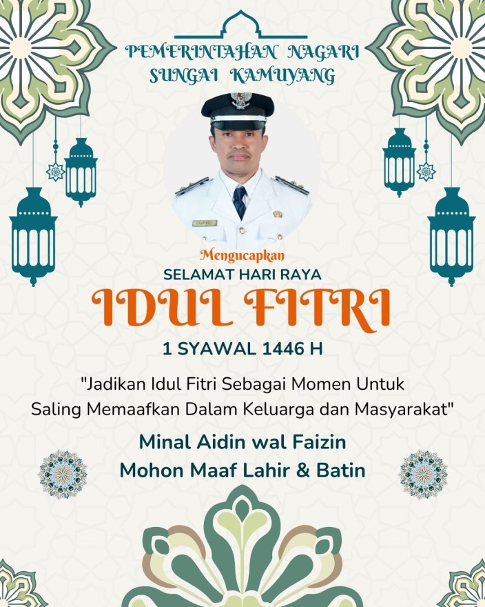 PEMERINTAHAN NAGARI SUNGAI KAMUYANG MENGUCAPKAN SELAMAT HARI RAYA IDUL FITRI 1446 H, MINAL AIDIN WAL FAIZIN MOHON MAAF LAHIR DAN BATIN